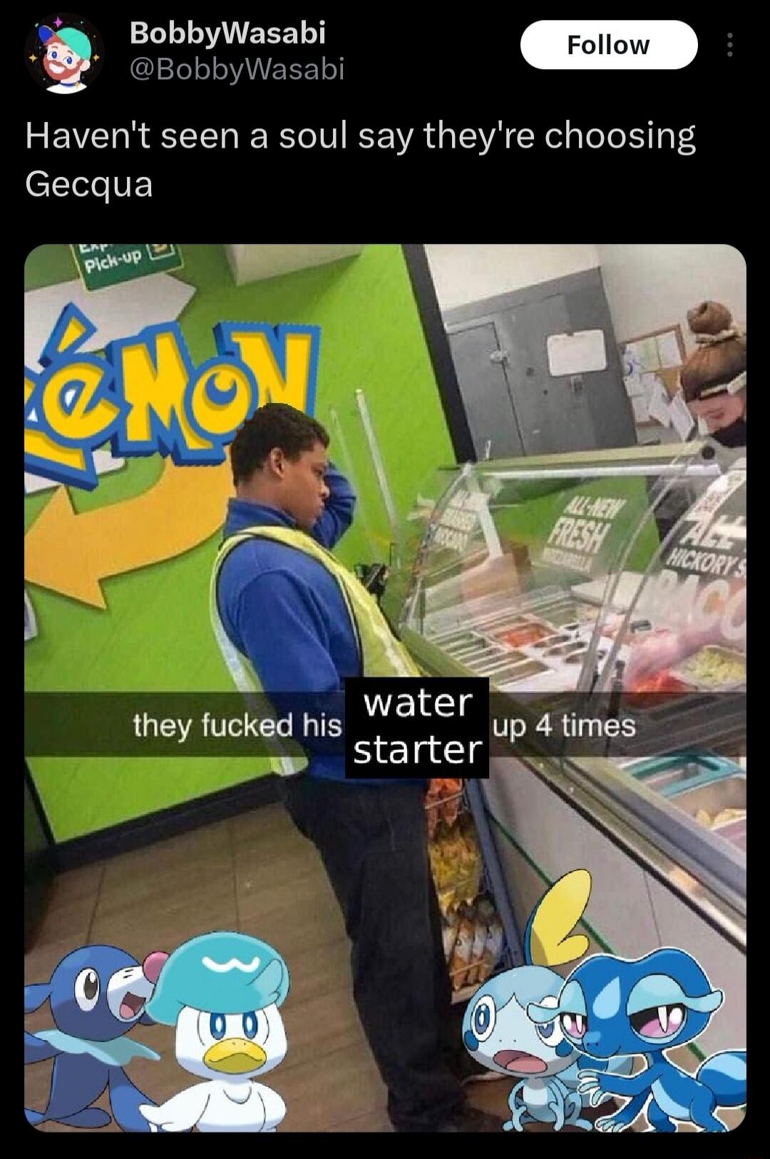 Haven't seen a soul say they're choosing Geccua they fucked his water starter up 4 times