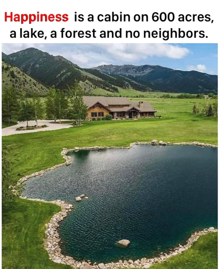 Happiness is a cabin on 600 acres alake a forest and no neighbors o M 2 et I