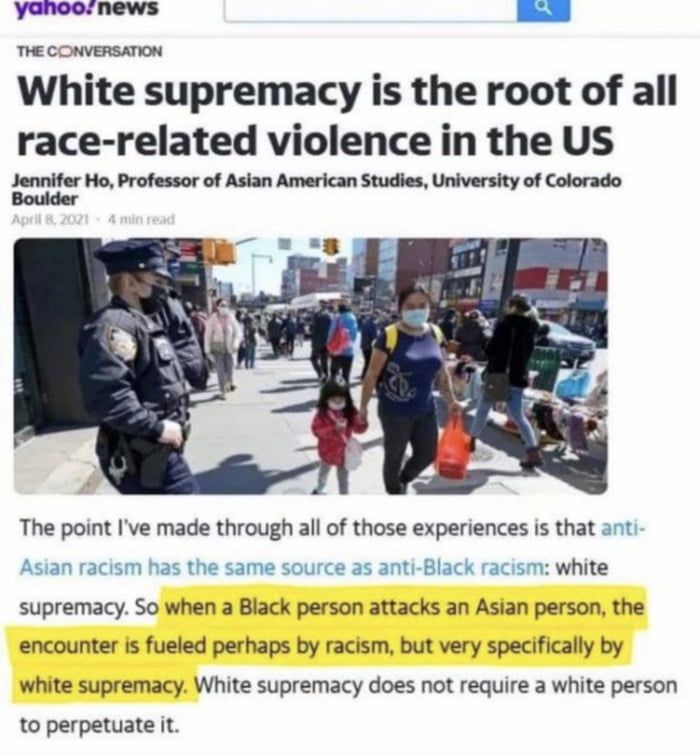 JRewe e conveRsaon White supremacy is the root of all race related violence in the US Jennifer Ho Professor of Asian American Studies University of Colorado The point Ive made through all of those experiences is that anti Asian racism has the same source as anti Black racism white supremacy So when a Black person attacks an Asian person the encounter is fueled perhaps by racism but very specifical