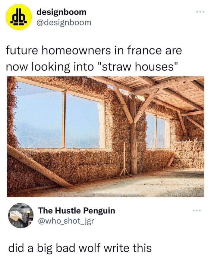 designboom designboom future homeowners in france are now looking into straw houses The Hustle Penguin who_shot_jgr did a big bad wolf write this