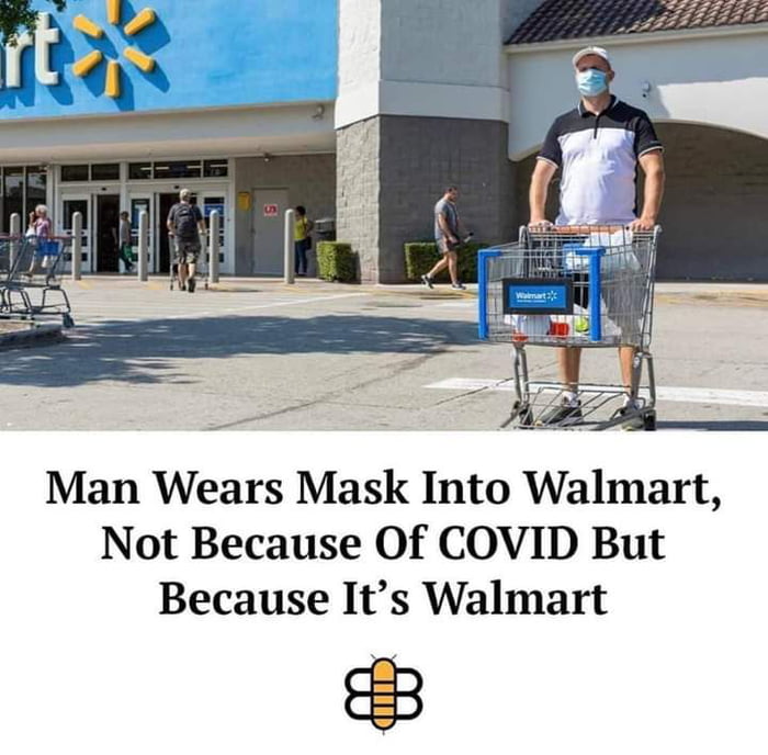 Man Wears Mask Into Walmart Not Because Of COVID But Because Its Walmart 8