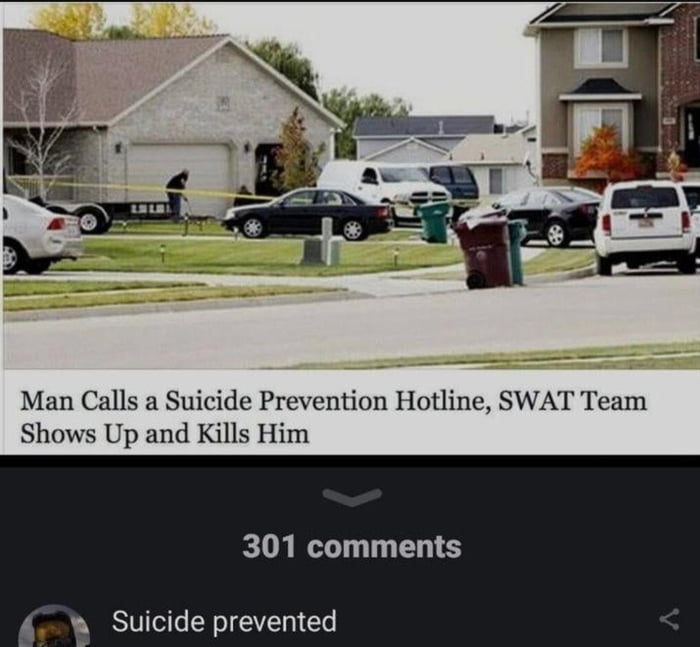 Man Calls a Suicide Prevention Hotline SWAT Team Shows Up and Kills Him 0 b T T T Suicide prevented