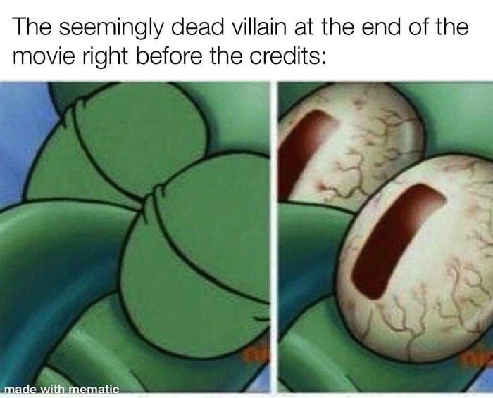 The seemingly dead villain at the end of the movie right before the credits: made with mematic