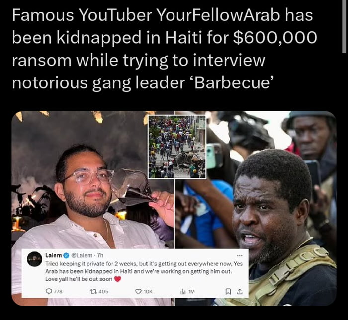 Famous YouTuber YourFellowArab has been kidnapped in Haiti for 600000 ransom while trying to interview notorious gang leader Barbecue