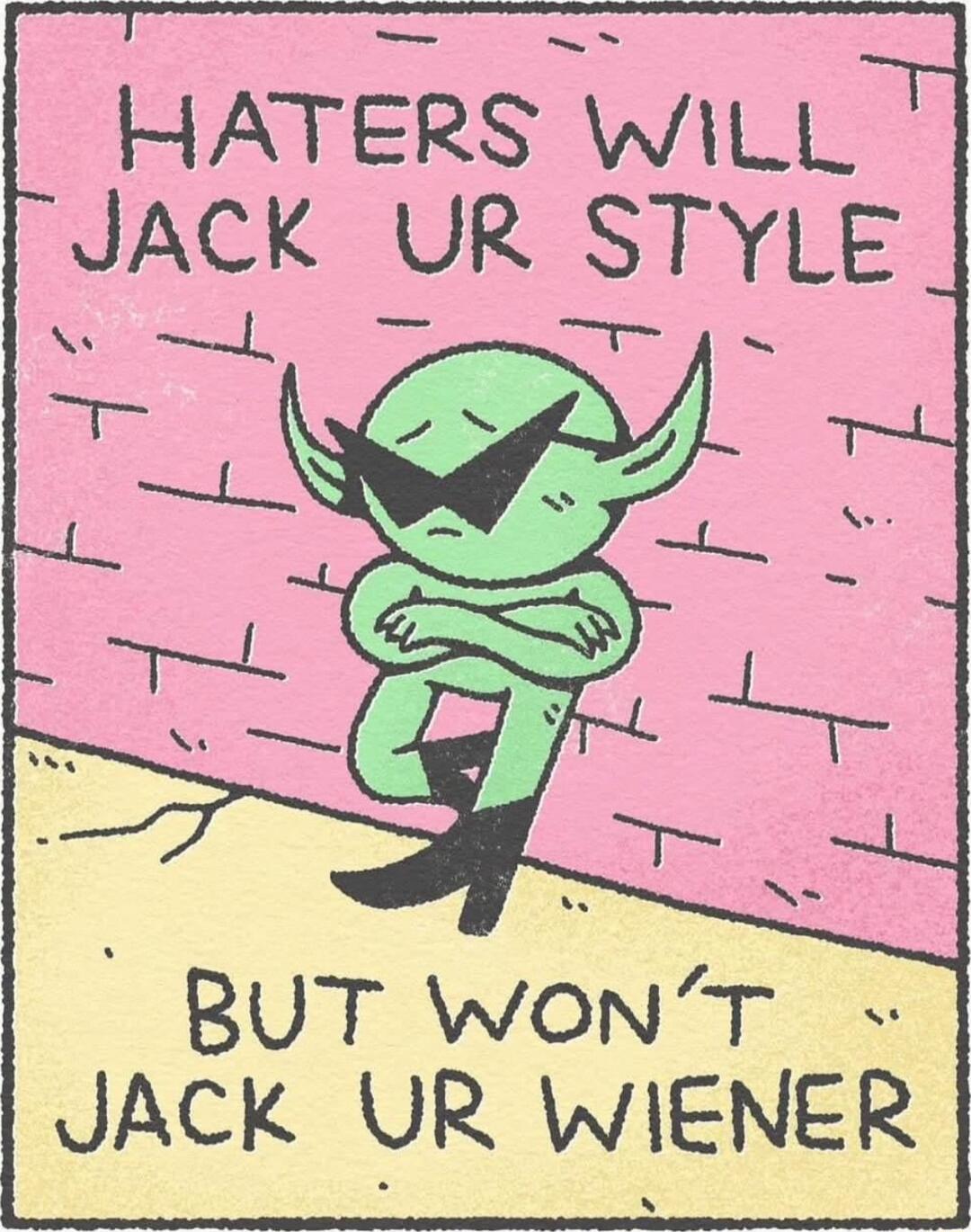 HATERS WILL JACK UR STYLE JACK UR WIENER