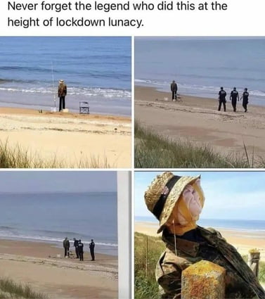 Never forget the legend who did this at the height of lockdown lunacy. The image shows a scarecrow dressed as a person fishing on a beach. Police officers approach the scarecrow, seemingly to enforce lockdown rules, before realizing it's not a real person.