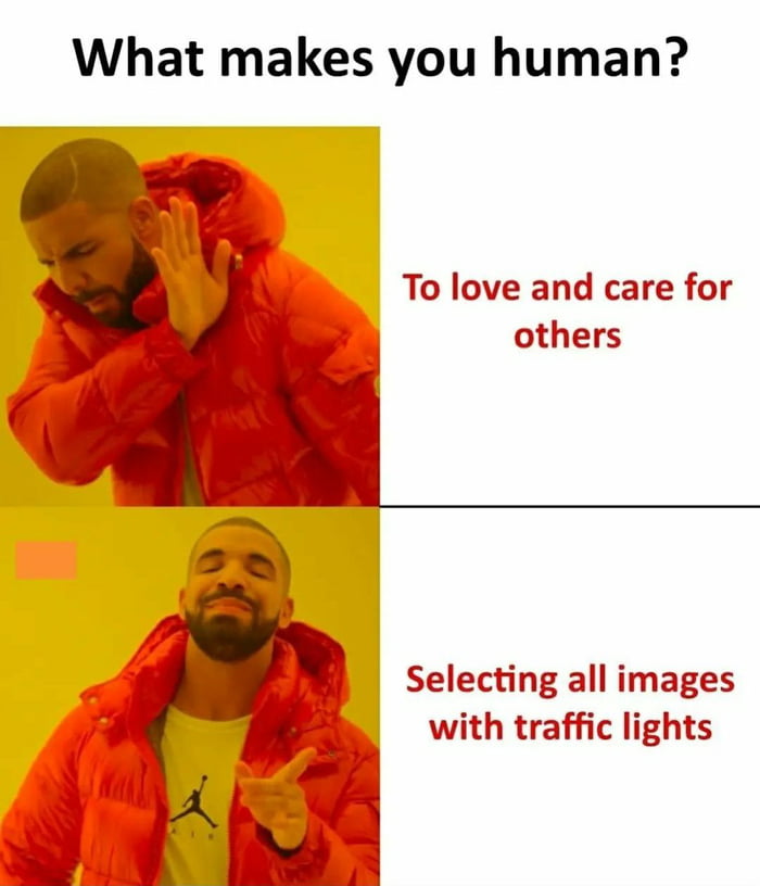What makes you human To love and care for others Selecting all images with traffic lights
