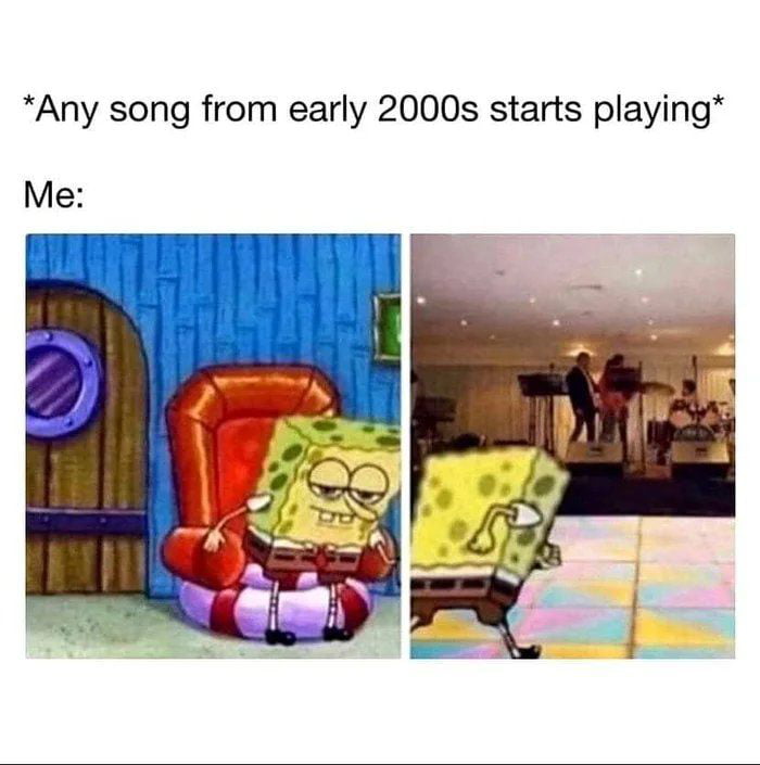 Any song from early 2000s starts playing