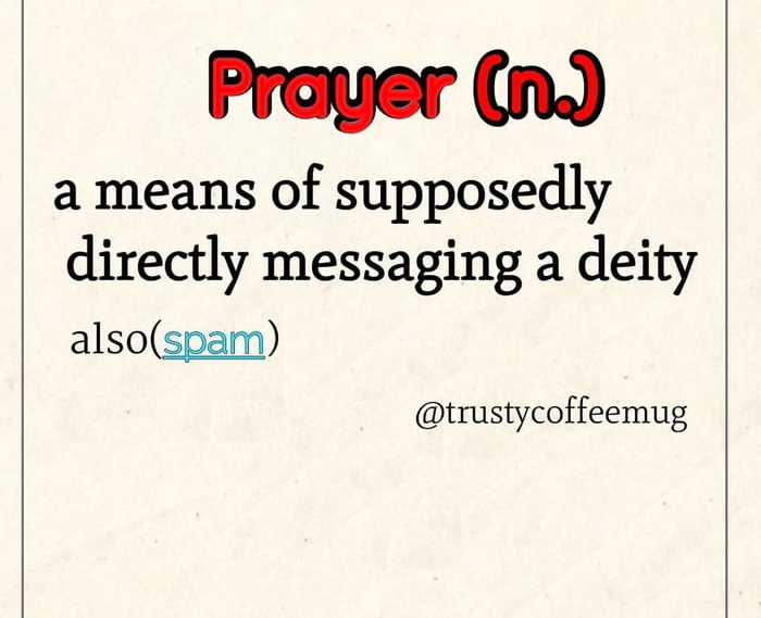 Prayer nd a means of supposedly directly messaging a deity alsospam trustycoffeemug