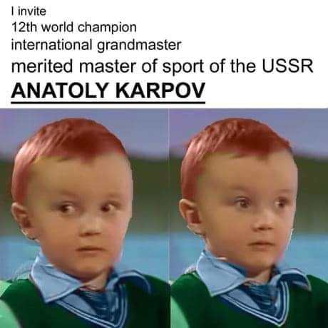 I invite 12th world champion international grandmaster merited master of sport of the USSR ANATOLY KARPOV