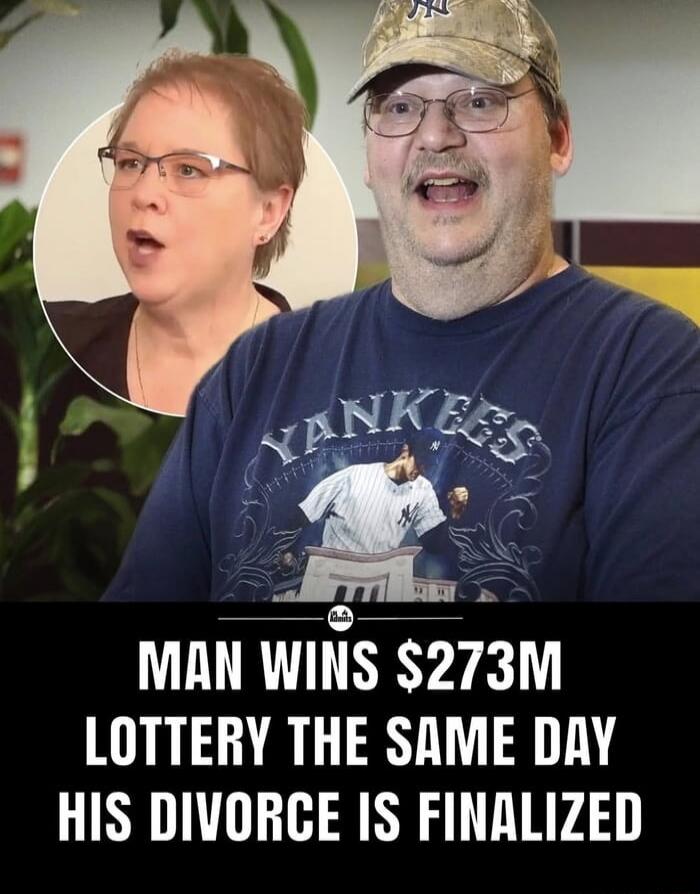 MAN WINS $273M LOTTERY THE SAME DAY HIS DIVORCE IS FINALIZED