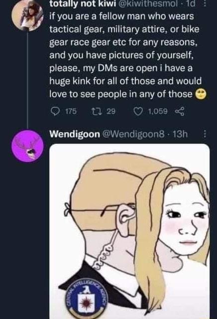 a if you are a fellow man who wears tactical gear military attire or bike gear race gear etc for any reasons and you have pictures of yourself ICEEER YRRV SR L R R huge kink for all of those and would love to see people in any of those Wendigoon y