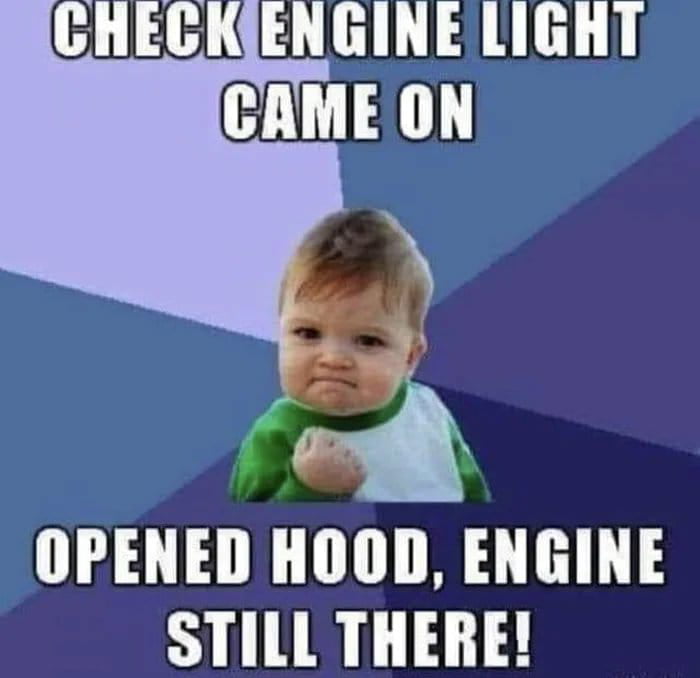 CHECKIENGINE LIGHT OPENED HOOD ENGINE STILL THERE