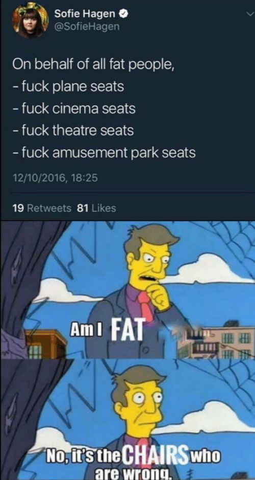 f Sofie Hagen On behalf of all fat people fuck plane seats fuck cinema seats fuck theatre seats fuck amusement park seats 19 81 omac AIRS who
