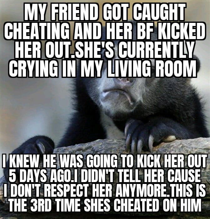 S MYIFRIENDGOTICAUGHT CHEATINGIANDHER BF KICKED HER OUTSHESICURRENTLY Hi AL THLL MYIIIIHGHGIJM rriBe 4 IKNEW HEWAS GOING TO KICK HEROUT 5 DAYSAGOIDIDNT TELL HER GAUSE DONT RESPECT HER ANYMORETHIS IS THE 3RD TIME SHES GHEATED ON HIM