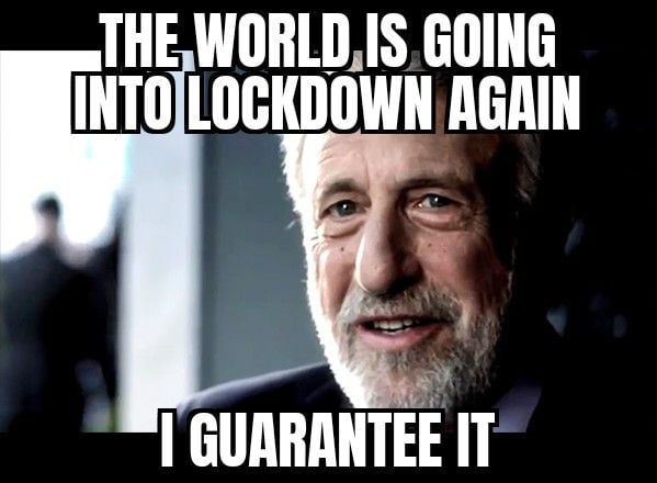 THEWORLDIS GOING INTOLOCKDOWN AGRIN I GUARANTEE IT