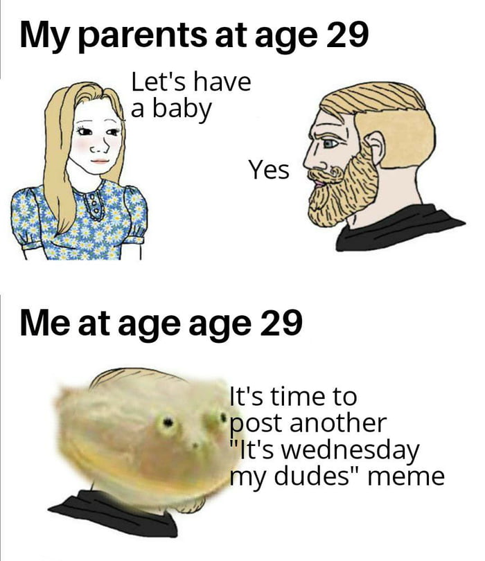 My parents at age 29 Lets have a baby Yes ts wednesday y dudes meme