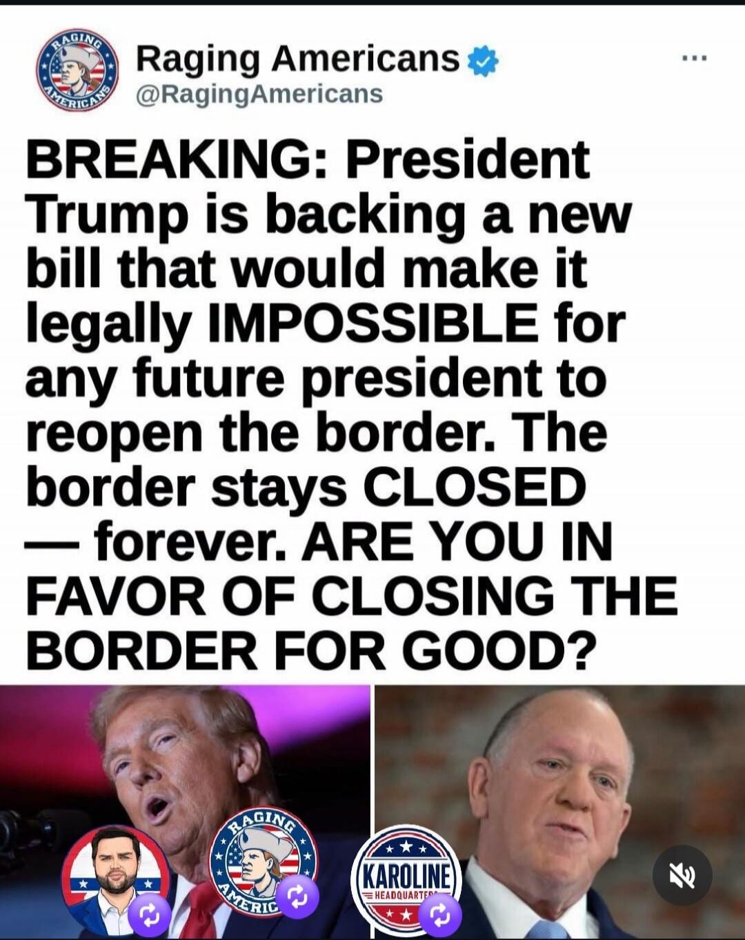 Raging Americans @RagingAmericans BREAKING: President Trump is backing a new bill that would make it legally IMPOSSIBLE for any future president to reopen the border. The border stays CLOSED — forever. ARE YOU IN FAVOR OF CLOSING THE BORDER FOR GOOD?