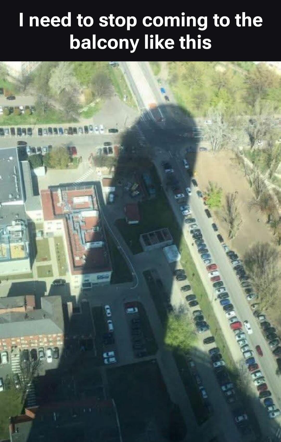 I need to stop coming to the balcony like this