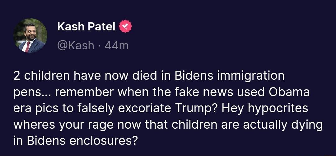 Kashpatel W Kash 44m AT BV R I RGN G L ER T T TS T 1 pens remember when the fake news used Obama era pics to falsely excoriate Trump Hey hypocrites wheres your rage now that children are actually dying in Bidens enclosures
