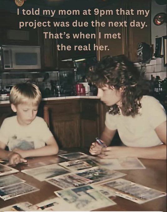 I told my mom at 9pm that my project was due the next day. That’s when I met the real her.