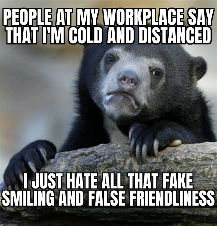 I EOPLEIATIMY YAWORKPLACEISAY THITI MIlllll AND DISTAHGED JIIST HATE llll THIT HIIE SMILING AND FALSE FBIEIIIIIIIESS