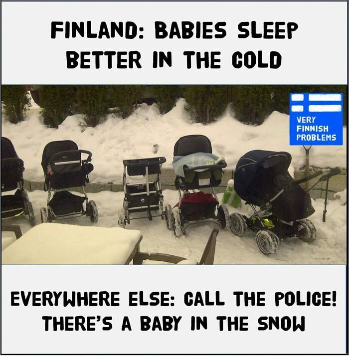 FINLAND BABIES SLEEP BETTER IN THE COLD L 3 VERY FINNISH PROBLEMS v EVERYWHERE ELSE CALL THE POLICE THERES A BABY IN THE SNOW