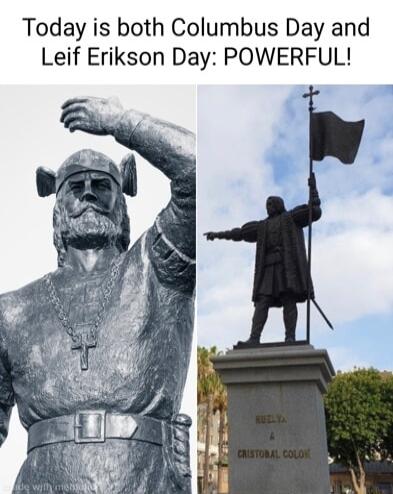 Today is both Columbus Day and Leif Erikson Day POWERFUL