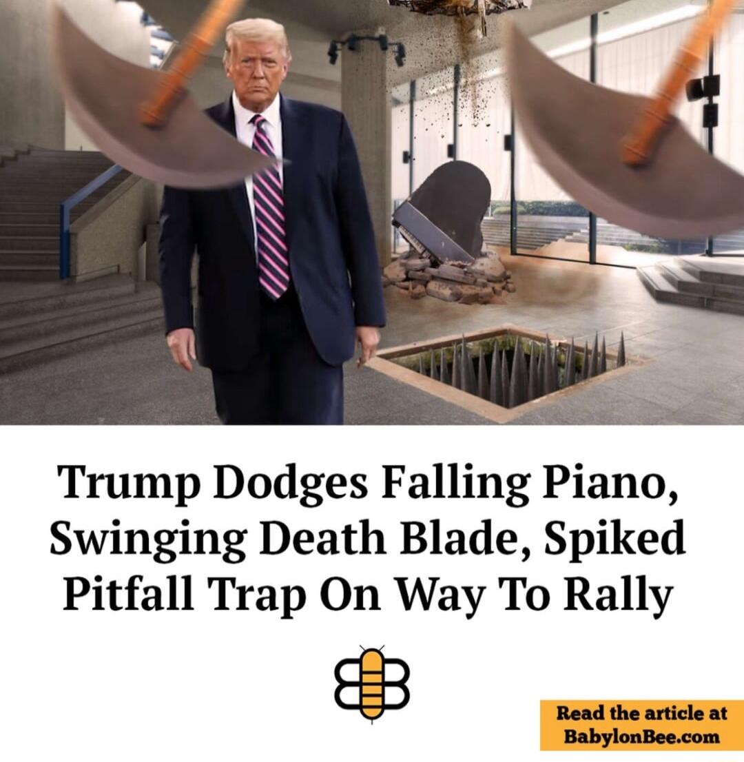 Trump Dodges Falling Piano Swinging Death Blade Spiked Pitfall Trap On Way To Rally