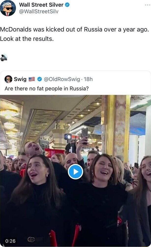 Wall Street Silver IISt McDonalds was kicked out of Russia over a year ago Look at the results swig 0ldRowSwig 18h Are there no fat people in Russia 026