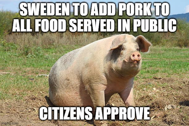 SWSWEDENTOADDPORKSTONS ALLFOOD SERVEDIN PUBLIC hog ICITIZENS APPROVE