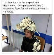 ital ARE aken builders usse My life is This lady is sat in the ho department having mi expanding foam for hair complete