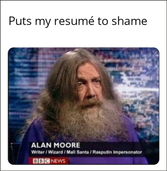 Puts my resum to shame ALAN MOORE Writer Wizard Mall Santa Rasputin impersonator 8