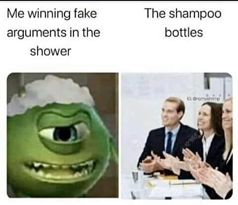 Me winning fake The shampoo arguments in the bottles shower