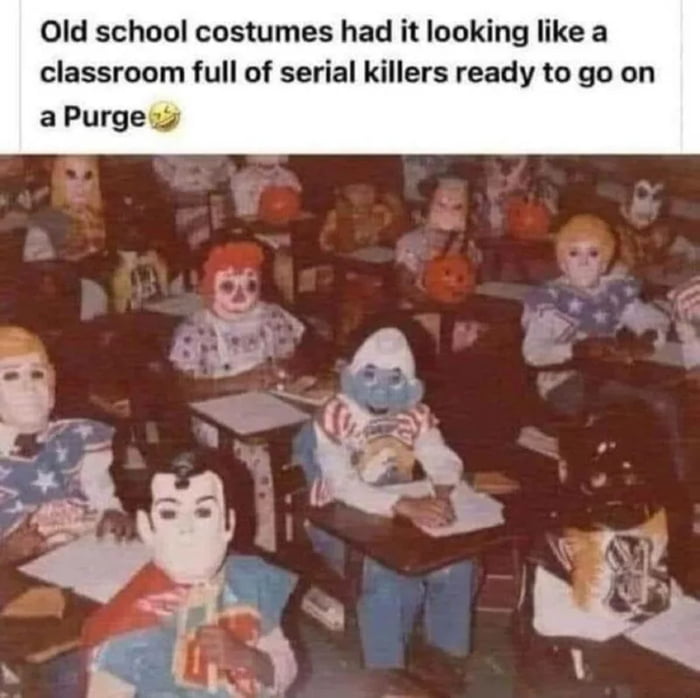 0ld school costumes had it looking like a classroom full of serial killers ready to go on aPurgew