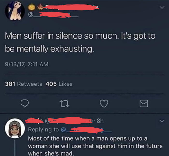 3 iy v _T Men suffer in silence so much Its got to be mentally exhausting CIET AV 381 Retweets 405 Likes o o V S Alinje R 5h v Replying to _euiliips Most of the time when a man opens up to a LCIUELIEL CRVTEERGEREET S T LR G ER TG when shes mad