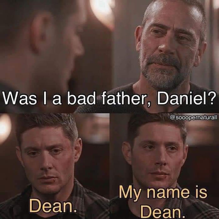 e L 17 y 1 o Was a badfather Daniel i b saTEpEEal ARE N Dean Dean