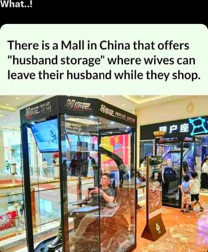 There is a Mall in China that offers husband storage where wives can leave their husband while they shop