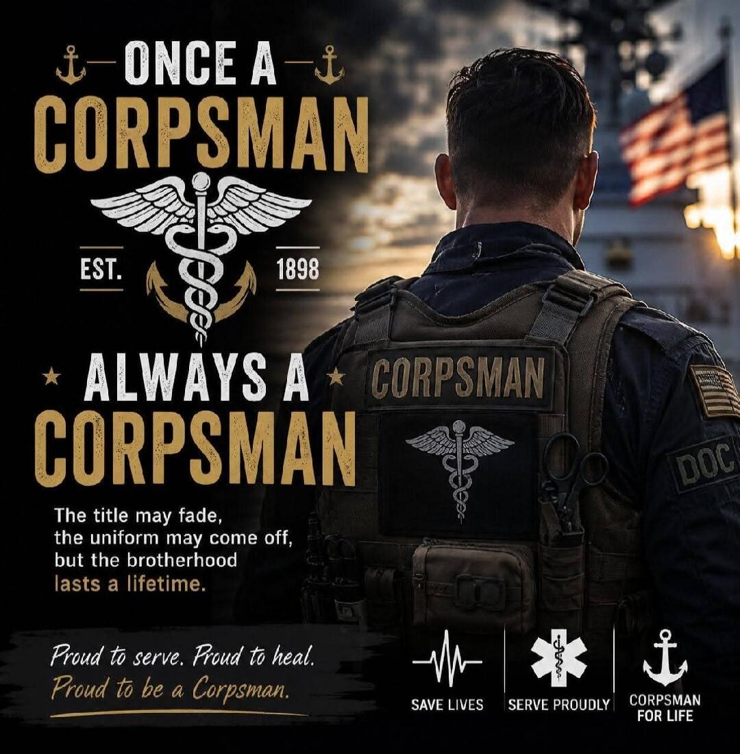 Once a Corpsman, Est. 1898, Always a Corpsman. The title may fade, the uniform may come off, but the brotherhood lasts a lifetime. Proud to serve. Proud to heal. Proud to be a Corpsman. Save lives. Serve proudly. Corpsman for life.