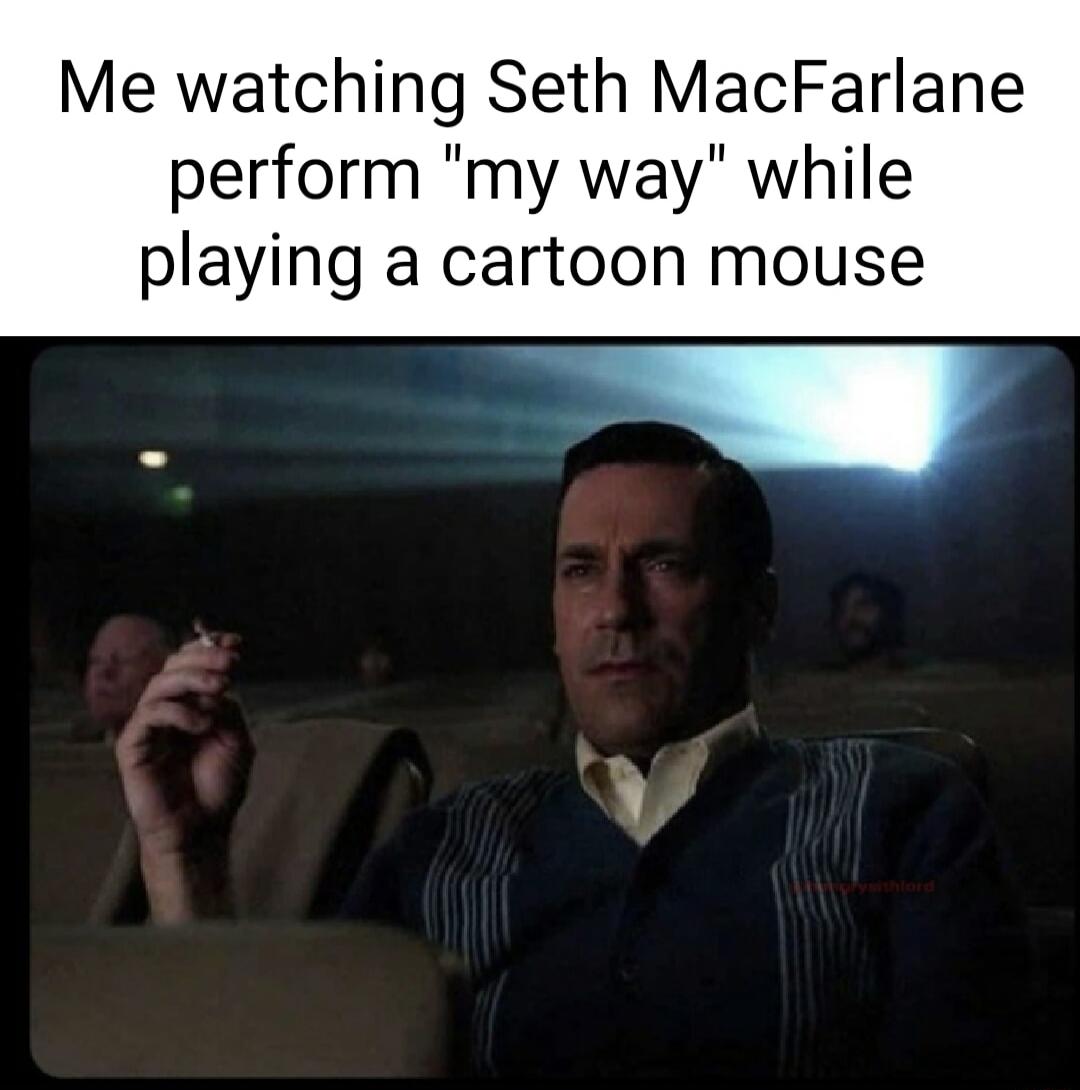 Me watching Seth MacFarlane perform my way while playing a cartoon mouse