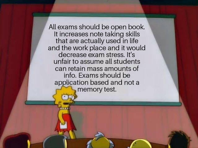 ses note taking skills that are actually used in life and the work place and it would decrease exam stress Its unfair to assume all students can retain mass amounts of info Exams should be application based and not a memory test