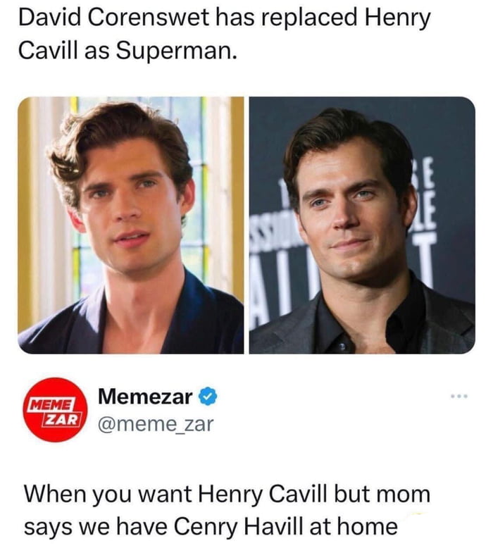 David Corenswet has replaced Henry Cavill as Superman Memezar meme_zar When you want Henry Cavill but mom says we have Cenry Havill at home