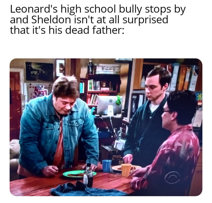 Leonards high school bully stops by and Sheldonisnt at all surprised that its his dead father