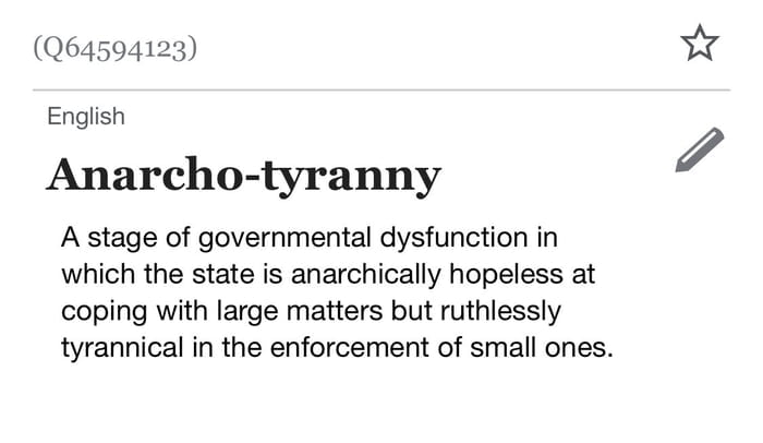 Q64594123 English Anarcho tyranny A stage of governmental dysfunction in which the state is anarchically hopeless at coping with large matters but ruthlessly tyrannical in the enforcement of small ones