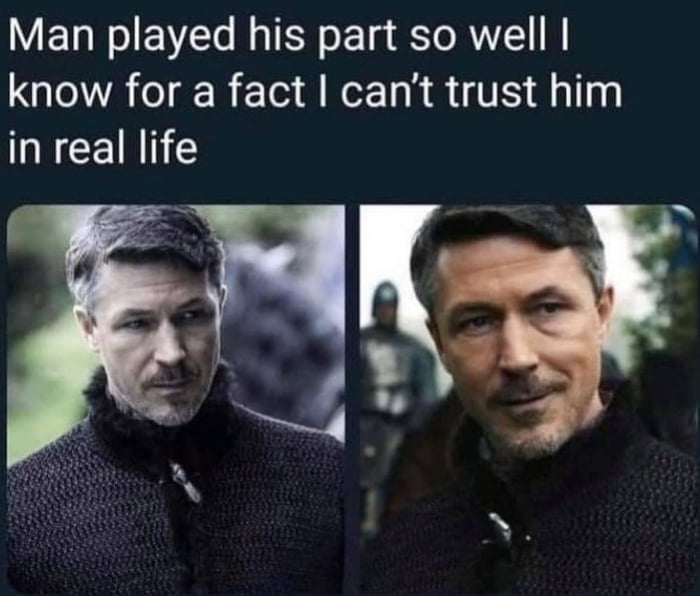 Man played his part so well know for a fact cant trust him in real life