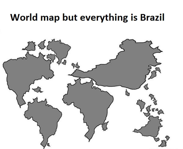 World map but everything is Brazil