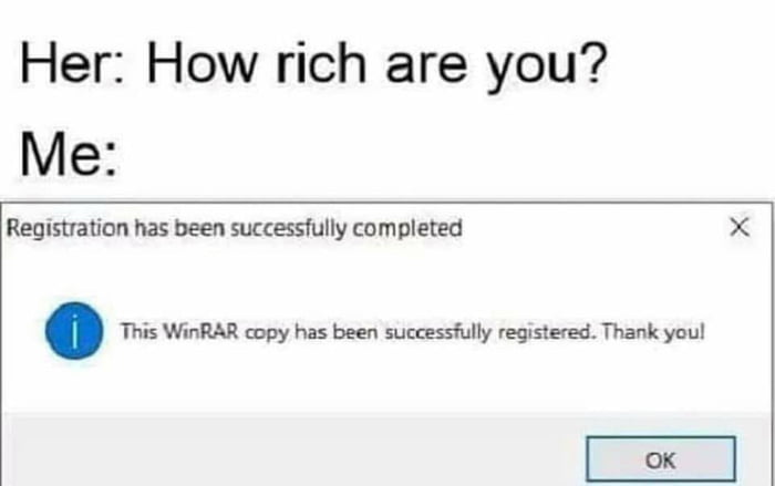 Her How rich are you Me Registration has been successfully completed x This WinRAR copy has been successfully registered Thank youl