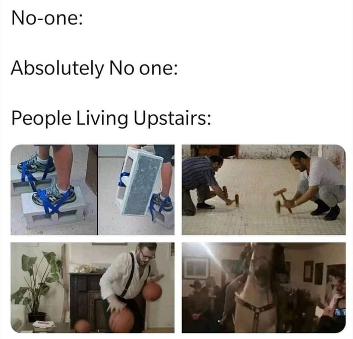 No one Absolutely No one People Living Upstairs
