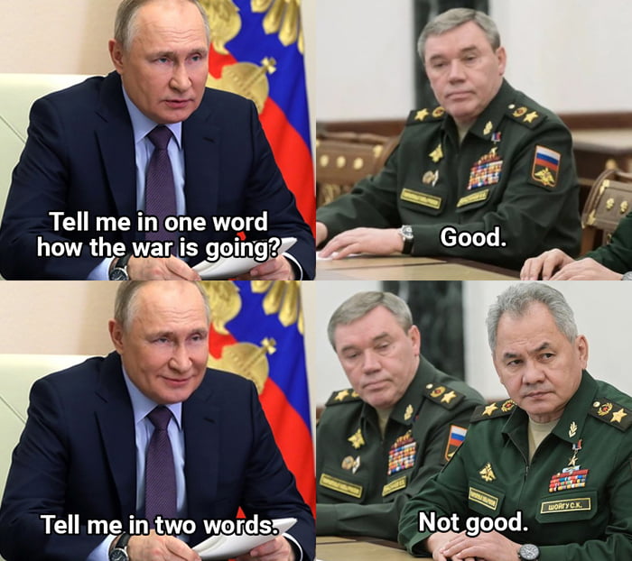 Tell me in one word how the war is going 3 Tell me ingtwo words g Not good