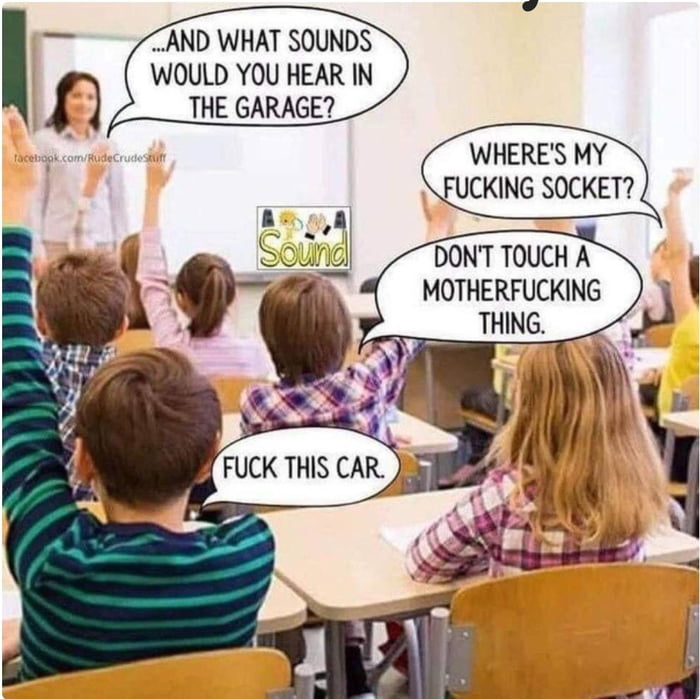 AND WHAT SOUNDS WOULD YOU HEAR IN THE GARAGE _THING DONT TOUCH A MOTHERFUCKING